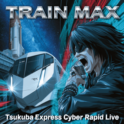 TRAIN MAX: Tsukuba Express Cyber Rapid Live Front Cover