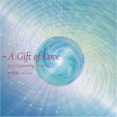 -A Gift of Love∼Ever Expanding, Flowing Front Cover