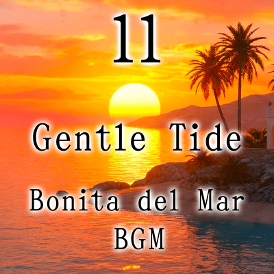 11 Gentle Tide Bonita del Mar BGMのジャケット写真