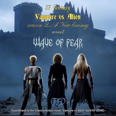 SF fantasy Vampire vs Alien season2...A new enemy series1 Wave of Fear (original soundtrack) Front Cover