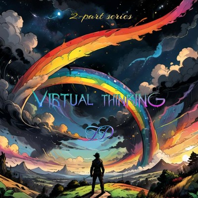 Virtual thinking (2-part series) Front Cover