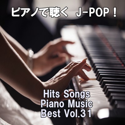 Listen to the piano J-POP ! Hits Songs Piano Music Best Vol.31 Front Cover