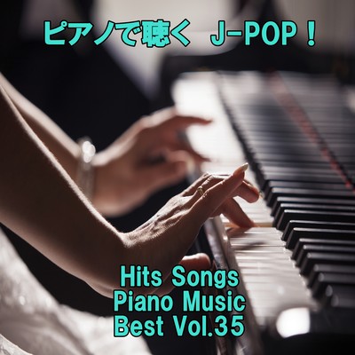 Listen to the piano J-POP ! Hits Songs Piano Music Best Vol.35 Front Cover