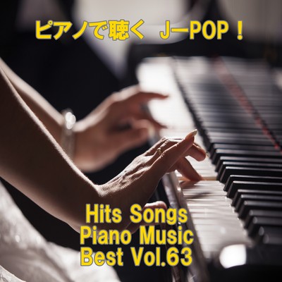 Listen to the piano J-POP ! Hits Songs Piano Music Best Vol.63 Front Cover