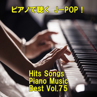 Listen to the piano J-POP ! Hits Songs Piano Music Best Vol.75 Front Cover