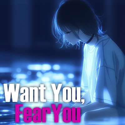 Want You, Fear You Front Cover