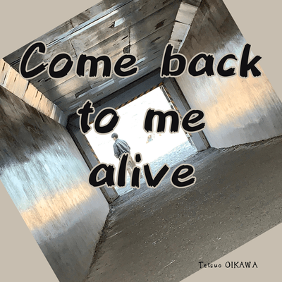 Come back to me alive Front Cover