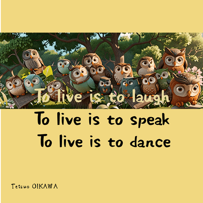 To live is to laugh, to live is to speak, to live is to dance Front Cover