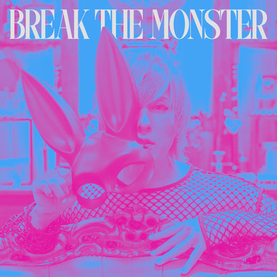 BREAK THE MONSTER Front Cover