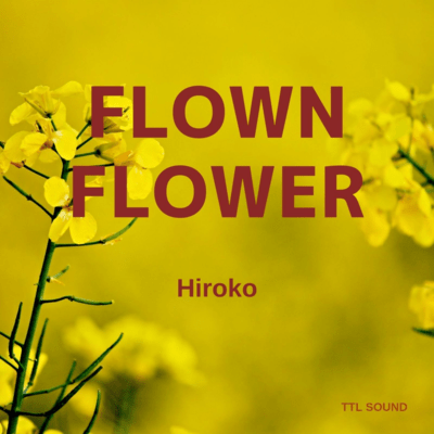 Flown Flower (feat. Hiroko)のジャケット写真