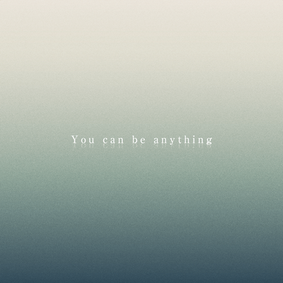 You can be anything Front Cover