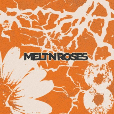 MELT'N ROSES Front Cover