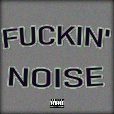 Fuckin' Noise Front Cover