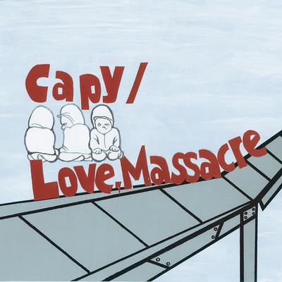 Capy / Love, Massacre Front Cover