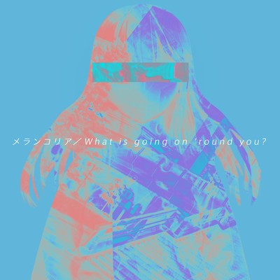 Melancholia / What is going on 'round you? Front Cover