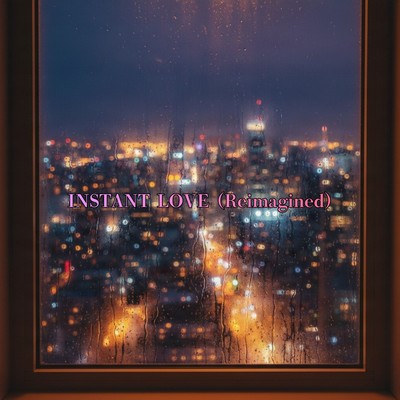 INSTANT LOVE (Reimagined) Front Cover