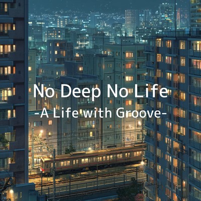 No Deep No Life -A Life with Groove- Front Cover