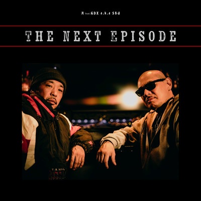 THE NEXT EPISODE (feat. GDX a.k.a SHU)のジャケット写真