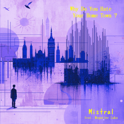Why Do You Hate Your Home Town? (feat. MEGURINE LUKA) Front Cover