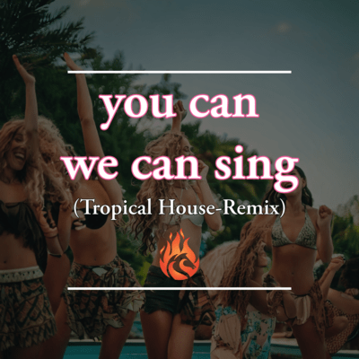 you can we can sing - Tropical House (Tropical House-Remix)のジャケット写真