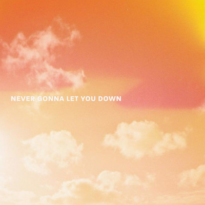 NEVER GONNA LET YOU DOWNのジャケット写真