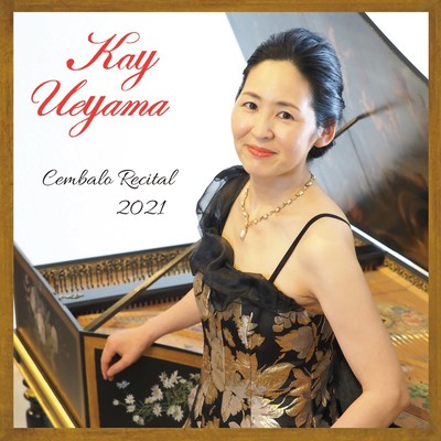 Kay Ueyama Harpsichord Recital Live in Tokyo 2021 Front Cover