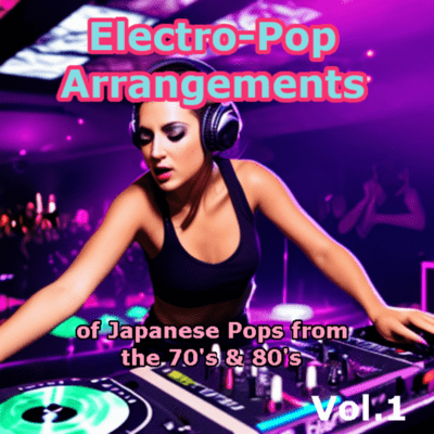 Electro-Pop Arrangements of Japanese Pops from the 70's & 80's Vol.1 Front Cover