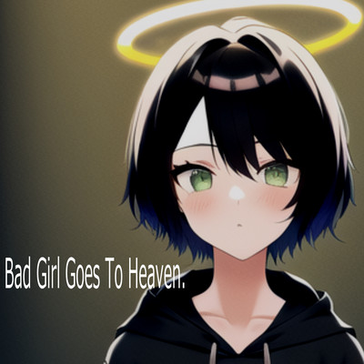 Bad Girl Goes To Heaven. (feat. HATSUNE MIKU) Front Cover