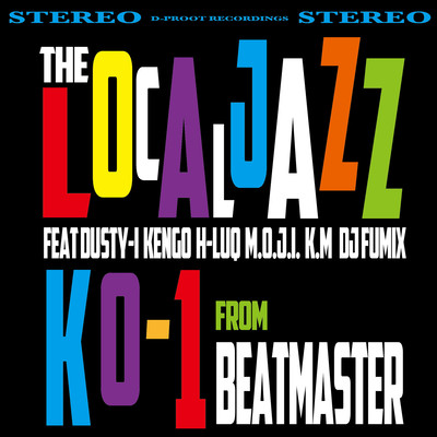 THE LOCAL JAZZ (feat. DUSTY-I, KENGO, H−LUQ, M.O.J.I., K.M & DJ FUMIX) Front Cover