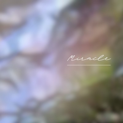 Miracle (映画「うつ怪獣とわたしの物語 ~気になる人が鬱になったら~」挿入歌 Ver.)のジャケット写真