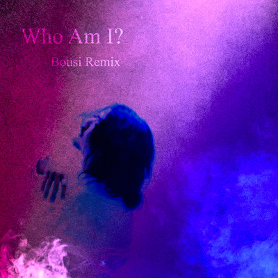 Who Am I? (Bousi Remix) Front Cover