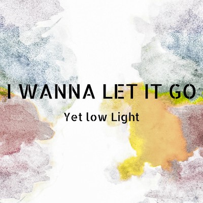 I WANNA LET IT GOのジャケット写真
