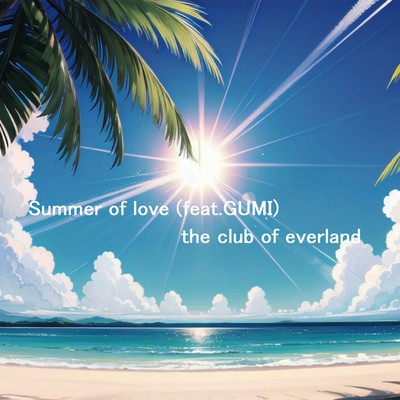 Summer of love (feat. GUMI) Front Cover