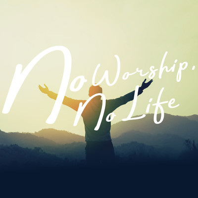 No Worship, No Lifeのジャケット写真