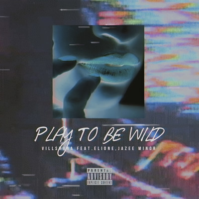 PLAY TO BE WILD (feat. ELIONE & JAZEE MINOR) Front Cover