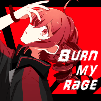 Burn My Rage (feat. KASANE TETO) Front Cover
