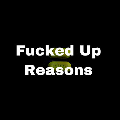 Fucked Up Reasonsのジャケット写真