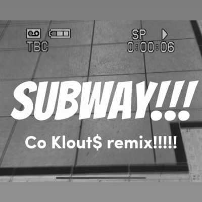 Subway!!! (Co Klout$ remix!!!!!) Front Cover