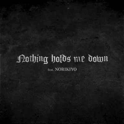 Nothing holds me down (feat. NORIKIYO)のジャケット写真