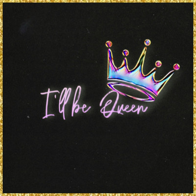 I'll be Queen Front Cover