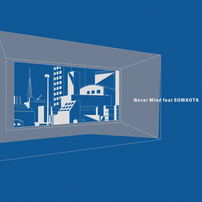 Never Mind (feat. SOMAOTA) Front Cover