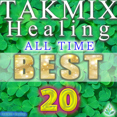 TAKMIX Healing BEST Sounds alltime best20 Front Cover