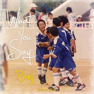 What You Sayのジャケット写真