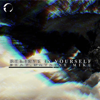 Believe In Yourself (feat. 初音ミク)のジャケット写真